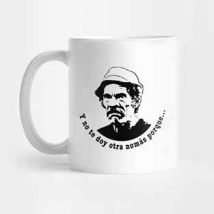 Don Ramon - Y no te doy otra no mas... Mug